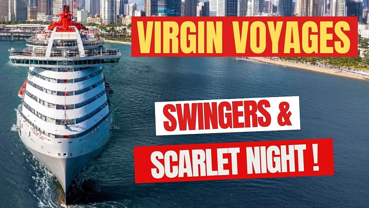 Virgin Voyages: From Swingers....to Scarlet Night. 12 Days Behind the Scenes!